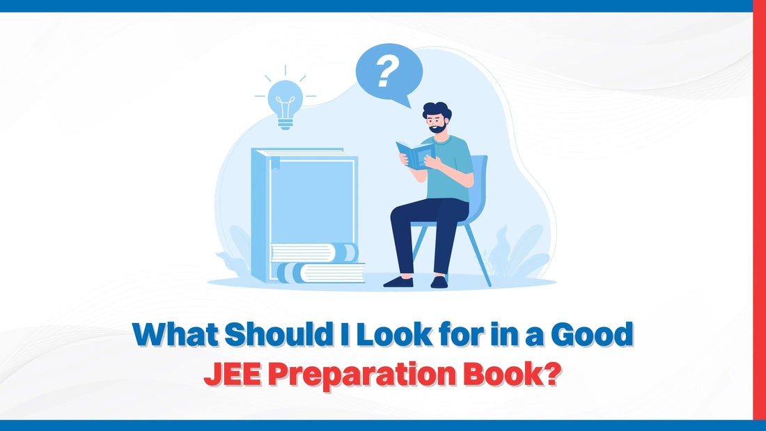 What Should I Look for in a Good JEE Preparation Book?