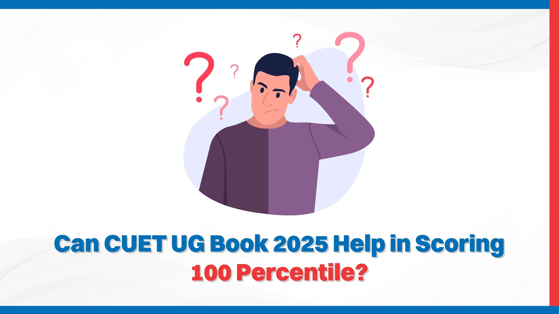 Can CUET UG Book 2025 Help in Scoring 100 Percentile?