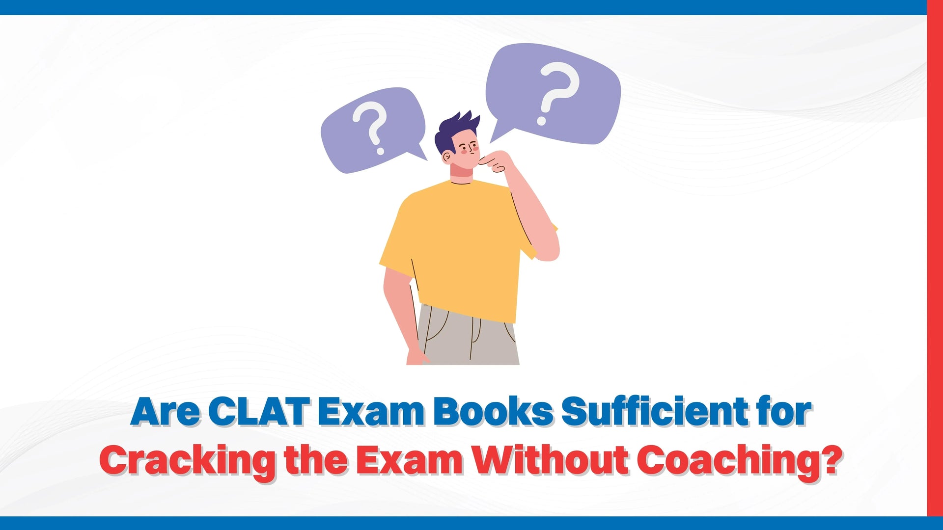Are CLAT Exam Books Sufficient for Cracking the Exam Without Coaching?