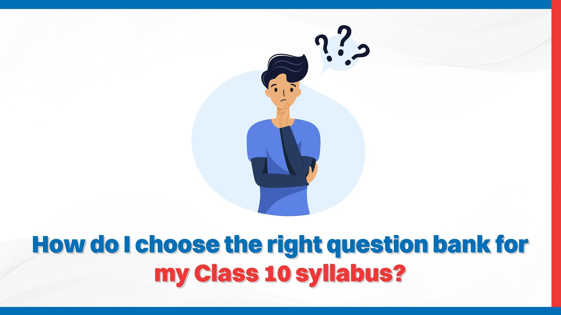 How Do I Choose the Right Question Bank for My Class 10 Syllabus?