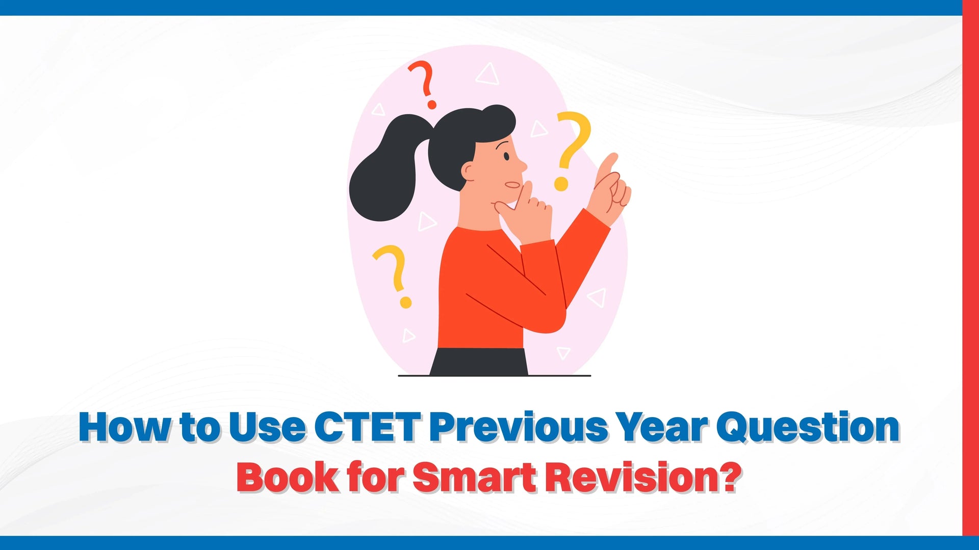 How to Use the CTET Previous Year Question Book for Smart Revision?