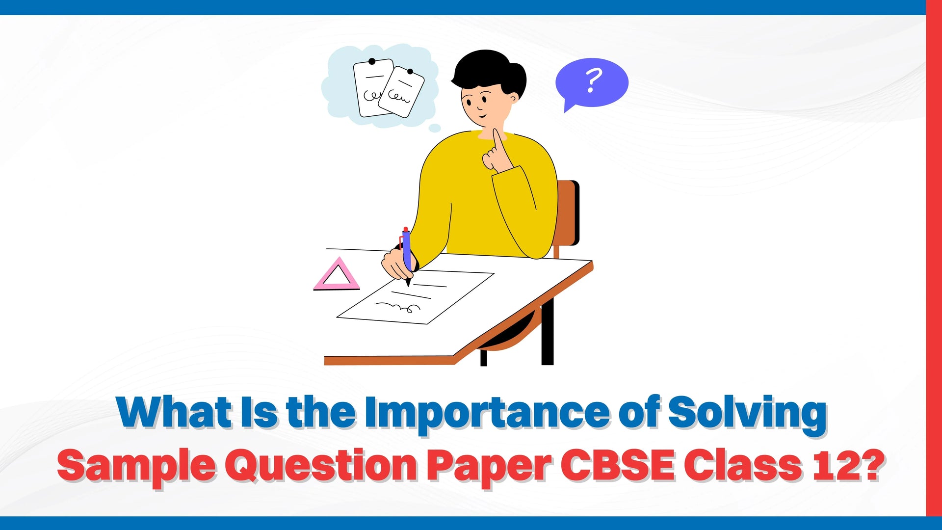 What Is the Importance of Solving Sample Question Paper CBSE Class 12?