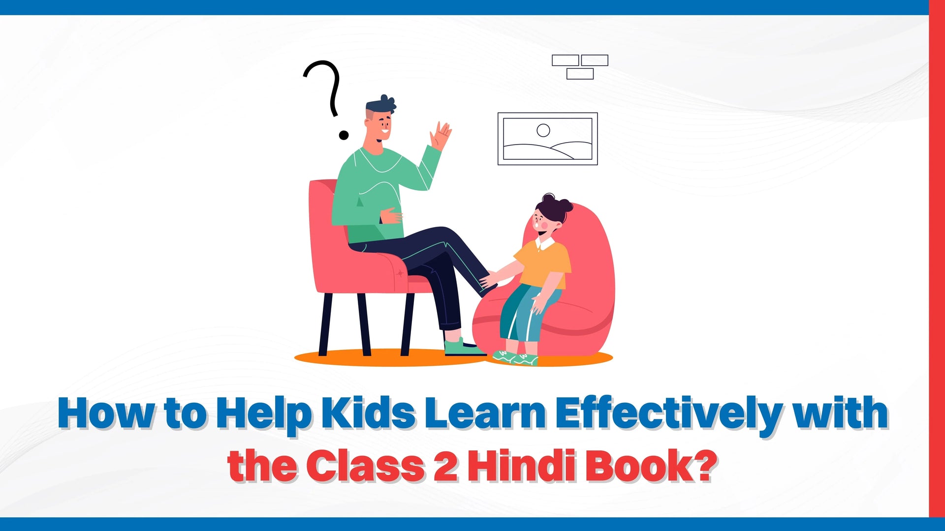 How to Help Kids Learn Effectively with the Class 2 Hindi Book?