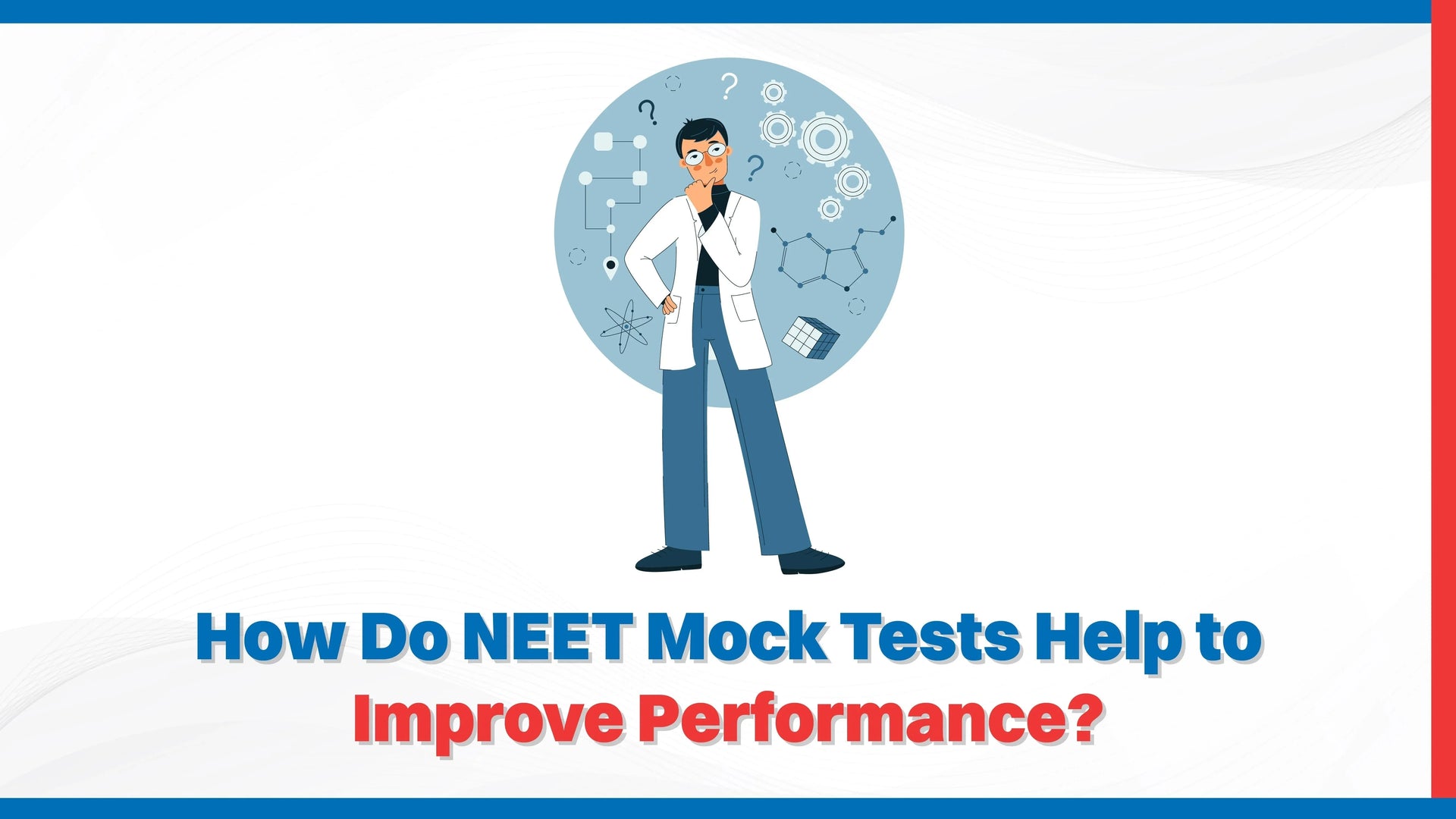 How Do NEET Mock Tests Help to Improve Performance?