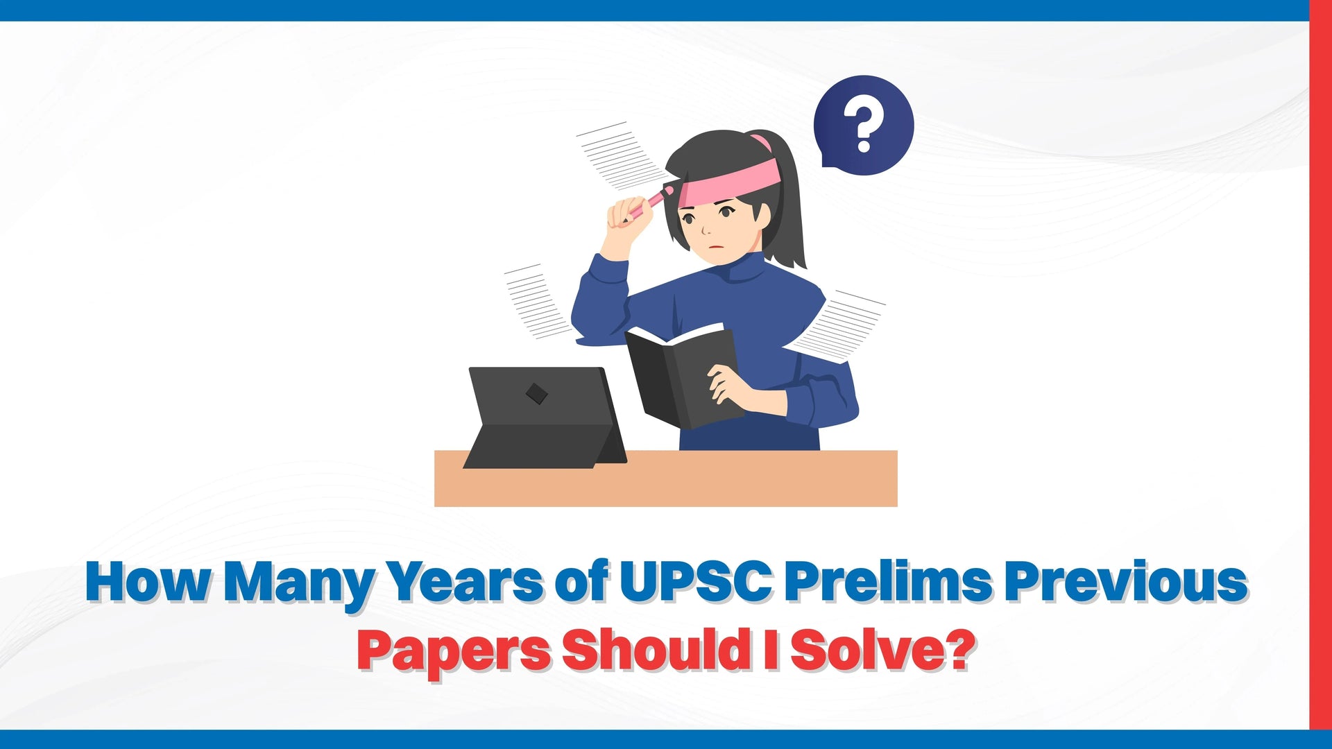 How Many Years of UPSC Prelims Previous Papers Should I Solve?