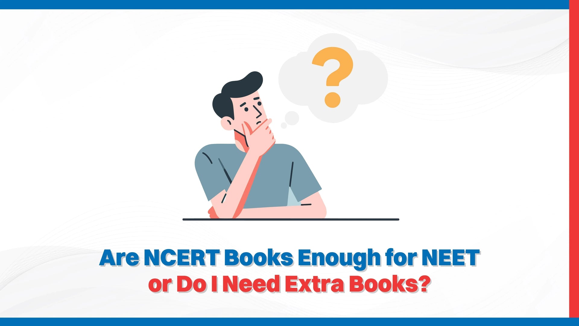 Are NCERT Books Enough for NEET or Do I Need Extra Books?