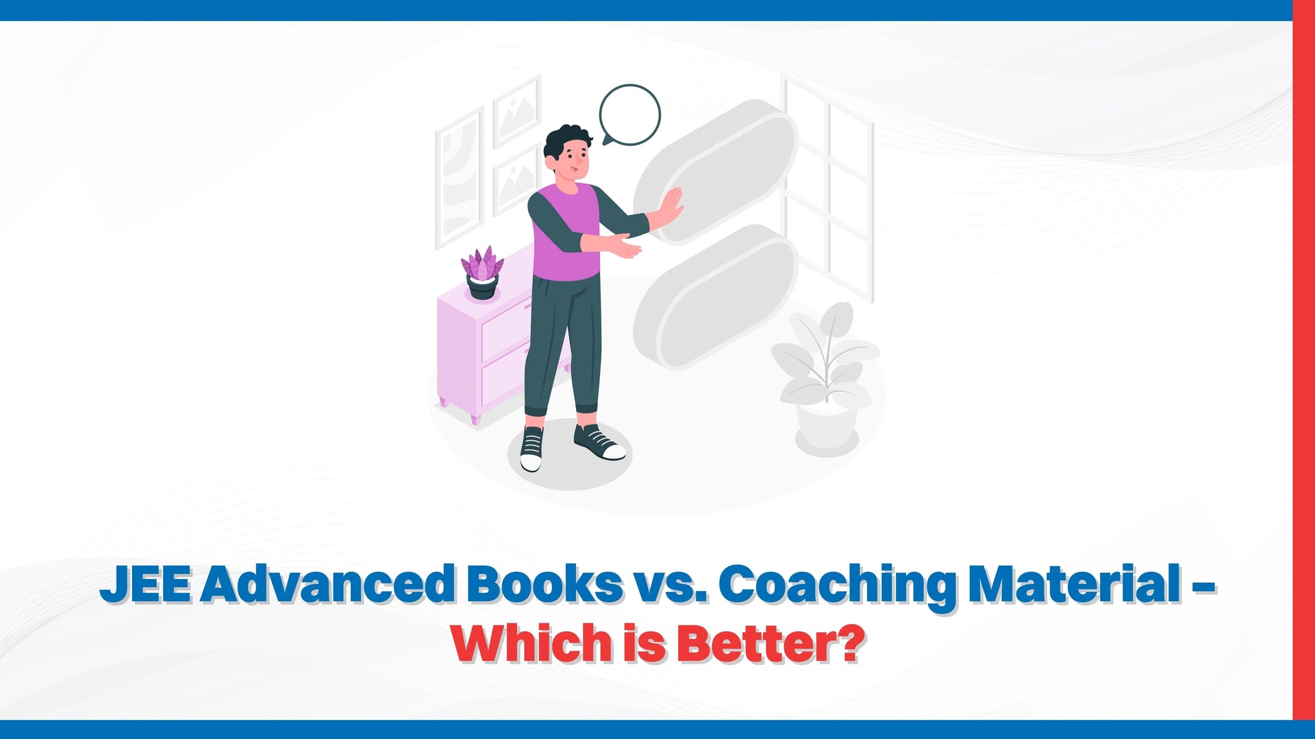 JEE Advanced Books vs. Coaching Material—Which is Better?