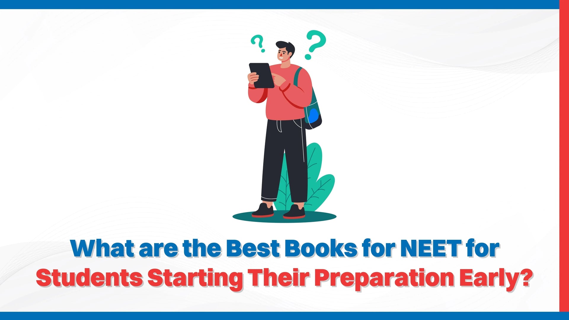 What Are the Best Books for NEET for Students Starting Their Preparation Early?
