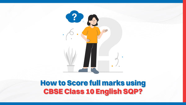 How to Score Full Marks Using CBSE Class 10 English SQP? - Oswaal ...