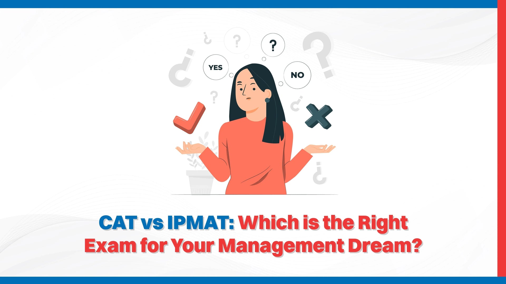 CAT vs IPMAT: Which is the Right Exam for Your Management Dream?