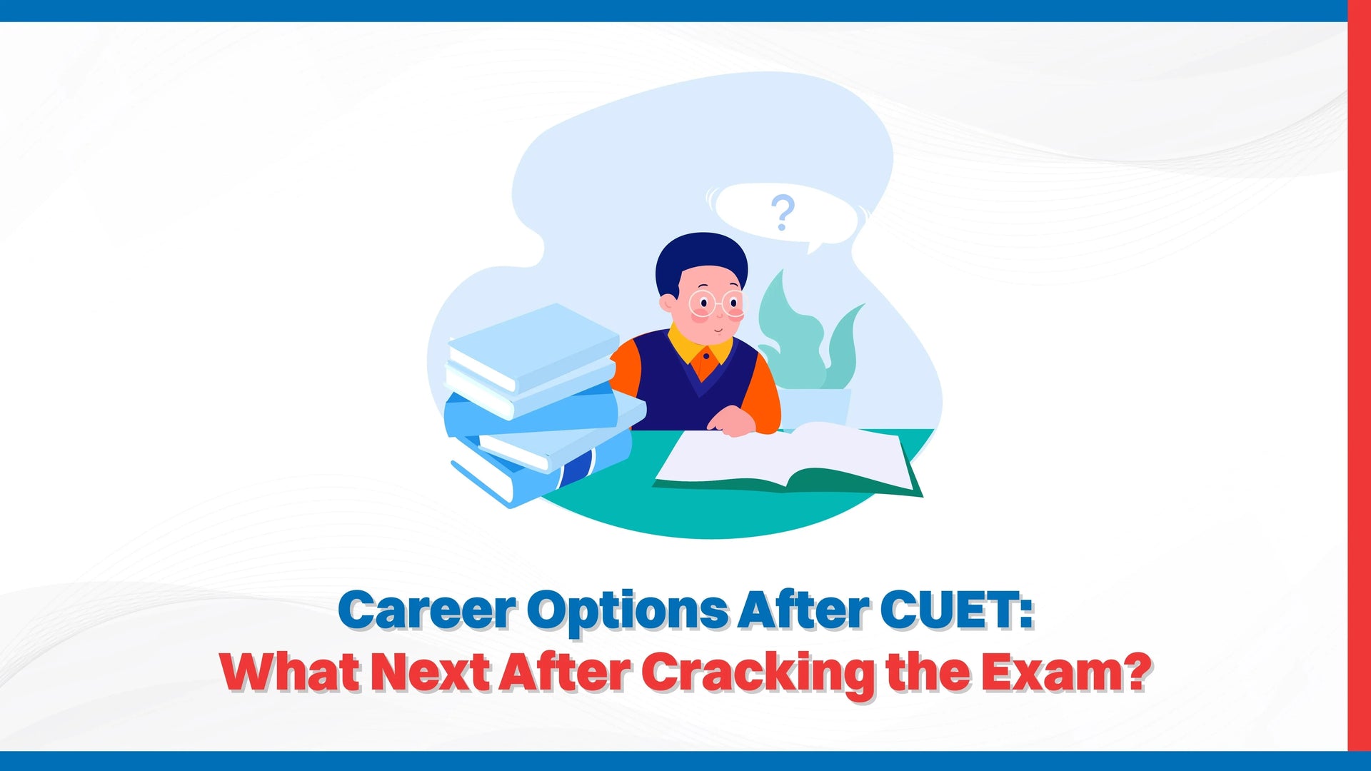 Career Options After CUET: What Next After Cracking the Exam?