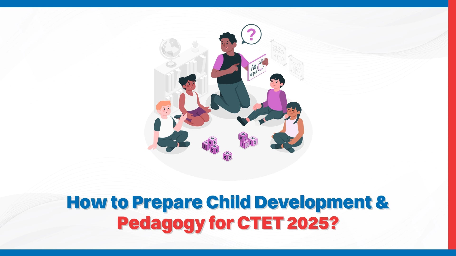 How to Prepare Child Development & Pedagogy for CTET 2025?