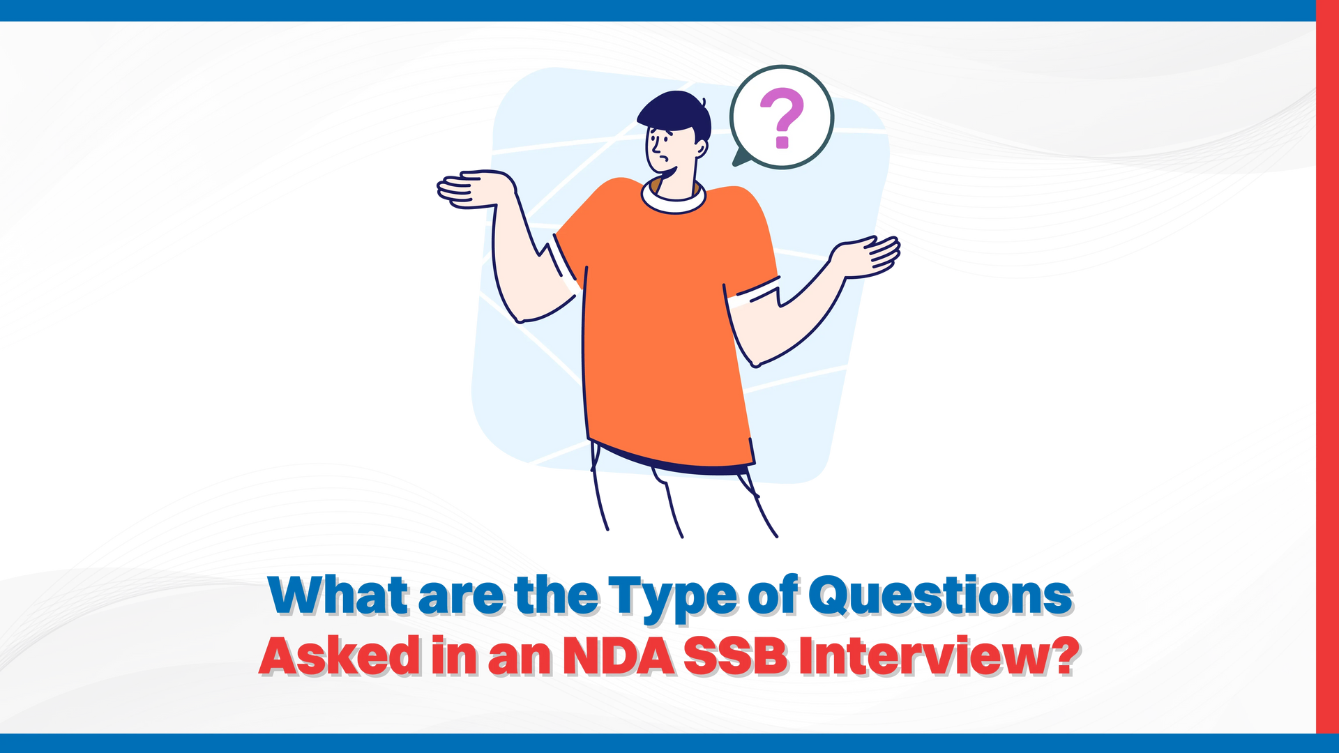 What are the Types of Questions Asked in an NDA SSB Interview?