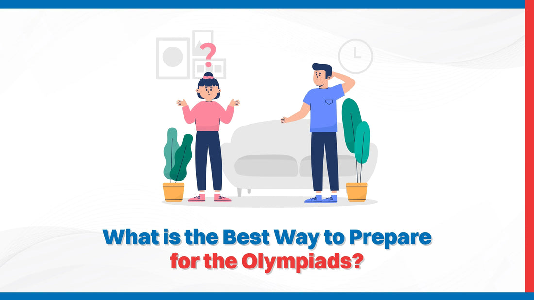 What is the Best Way to Prepare for the Olympiads?