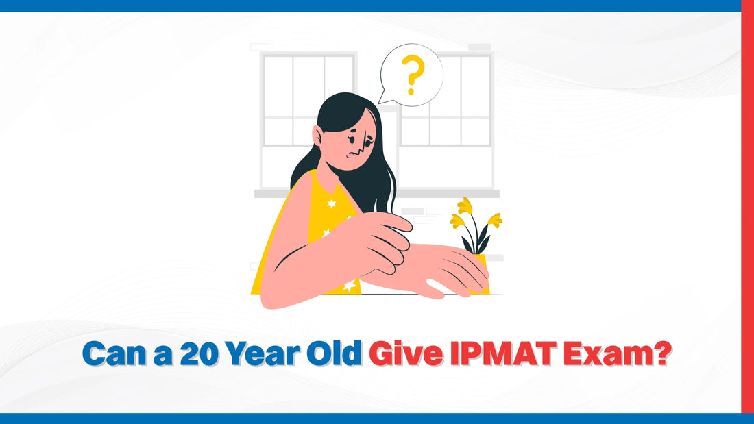 Can a 20 Year Old Give IPMAT Exam?