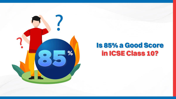 Is 85% a Good Score in ICSE Class 10? – Oswaal Books