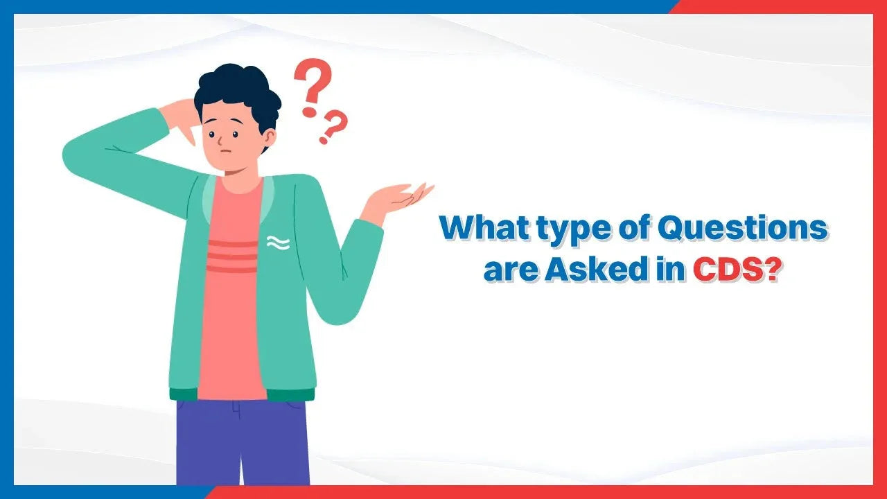 What type of Questions are Asked in CDS?