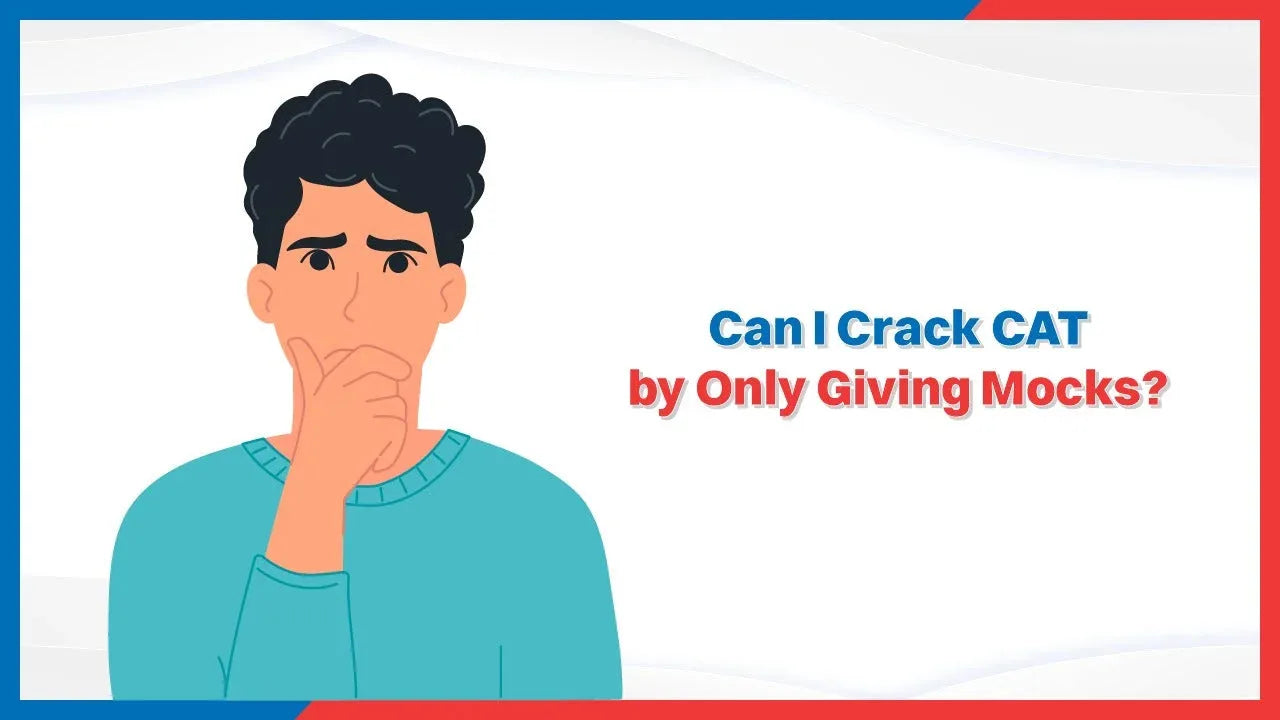 Can I Crack CAT by Only Giving Mocks?