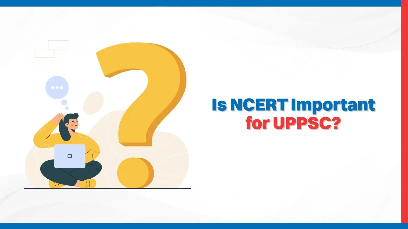 Is NCERT important for UPPSC?