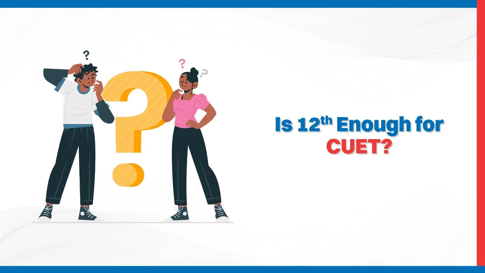 Is 12th Enough for CUET?