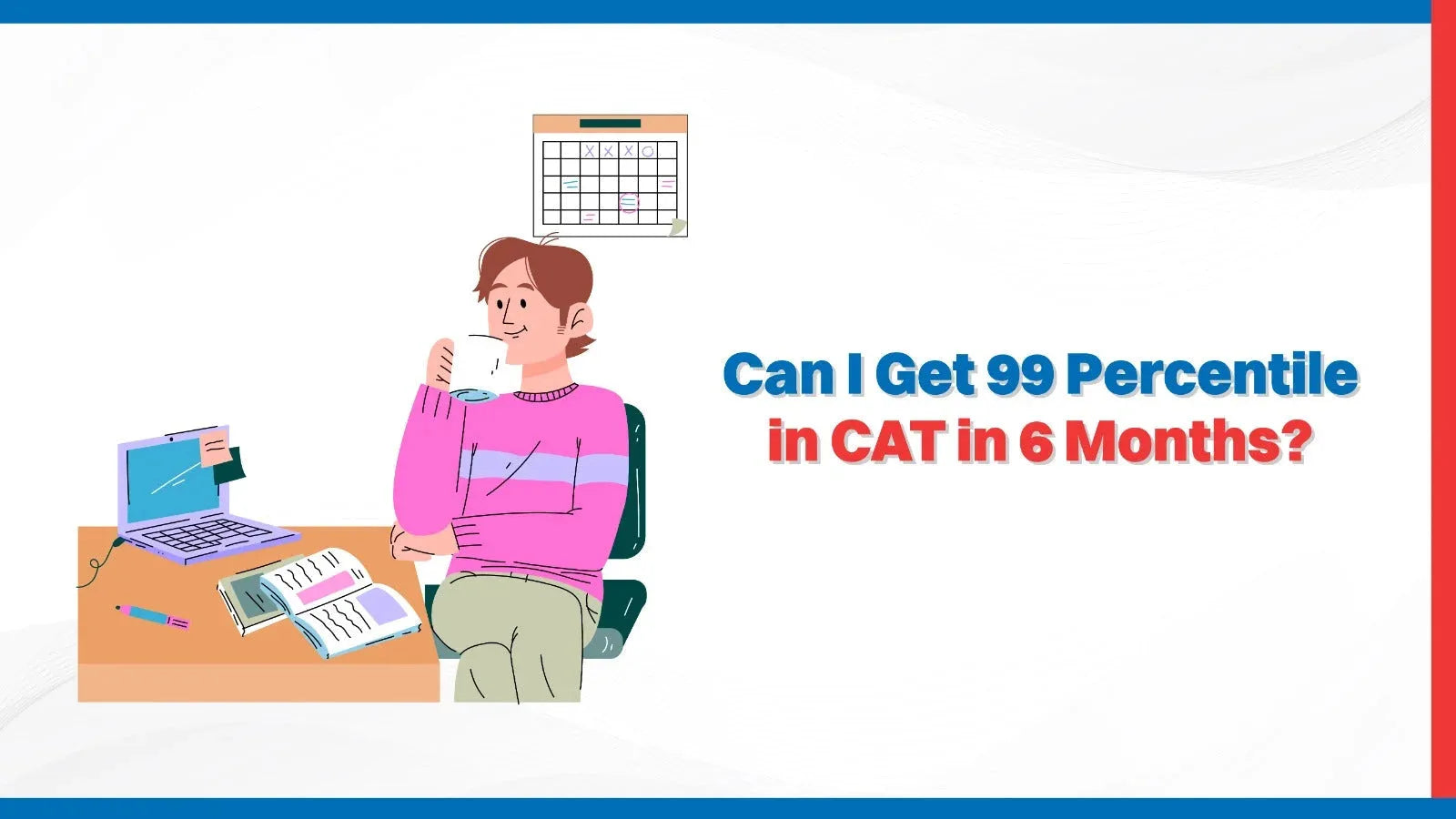 Can I get 99 percentile in CAT in 6 months?