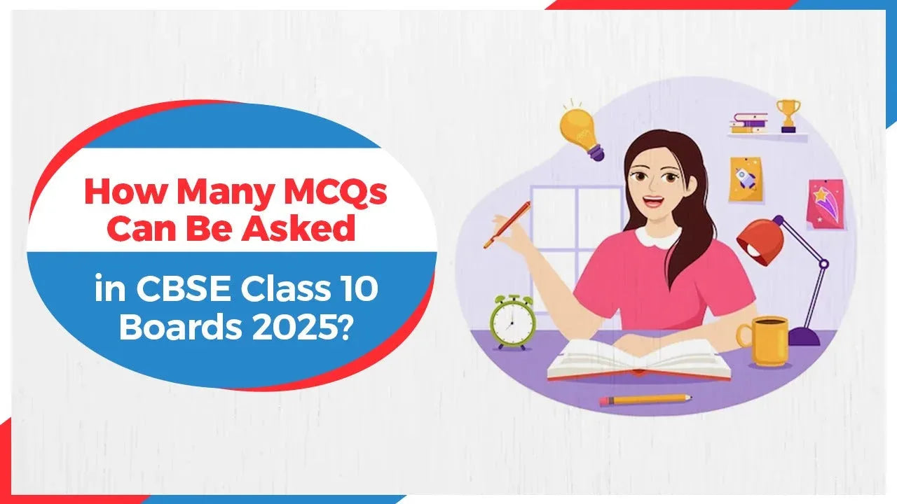 How Many MCQs Can Be Asked in CBSE Class 10 Boards 2025?