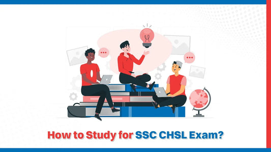 How to Study for SSC CHSL Exam?