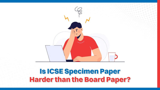 Is ICSE Specimen Paper Harder than the Board Paper?