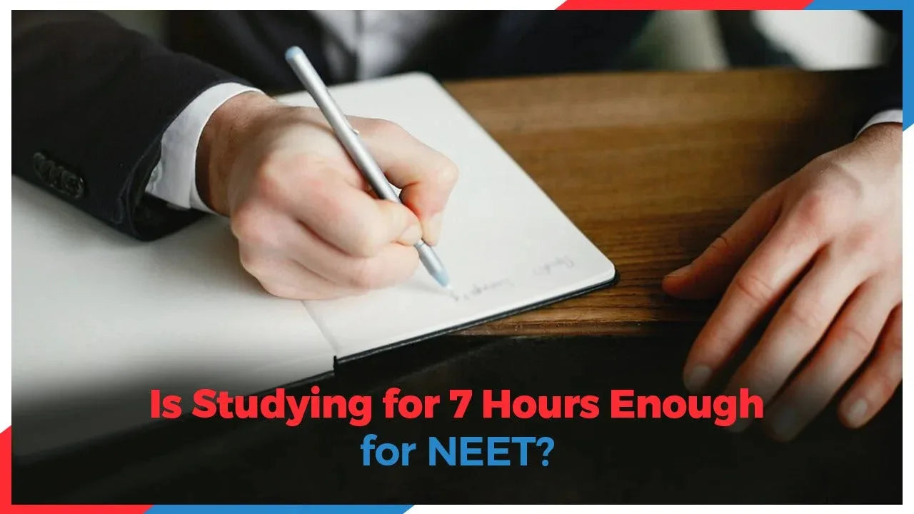 Is Studying for 7 Hours Enough for NEET?