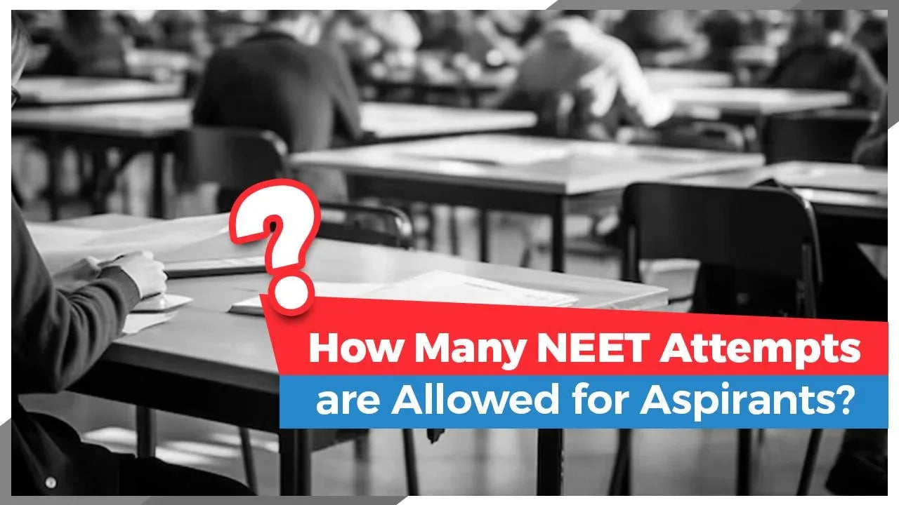 How Many NEET Attempts are Allowed for Aspirants?