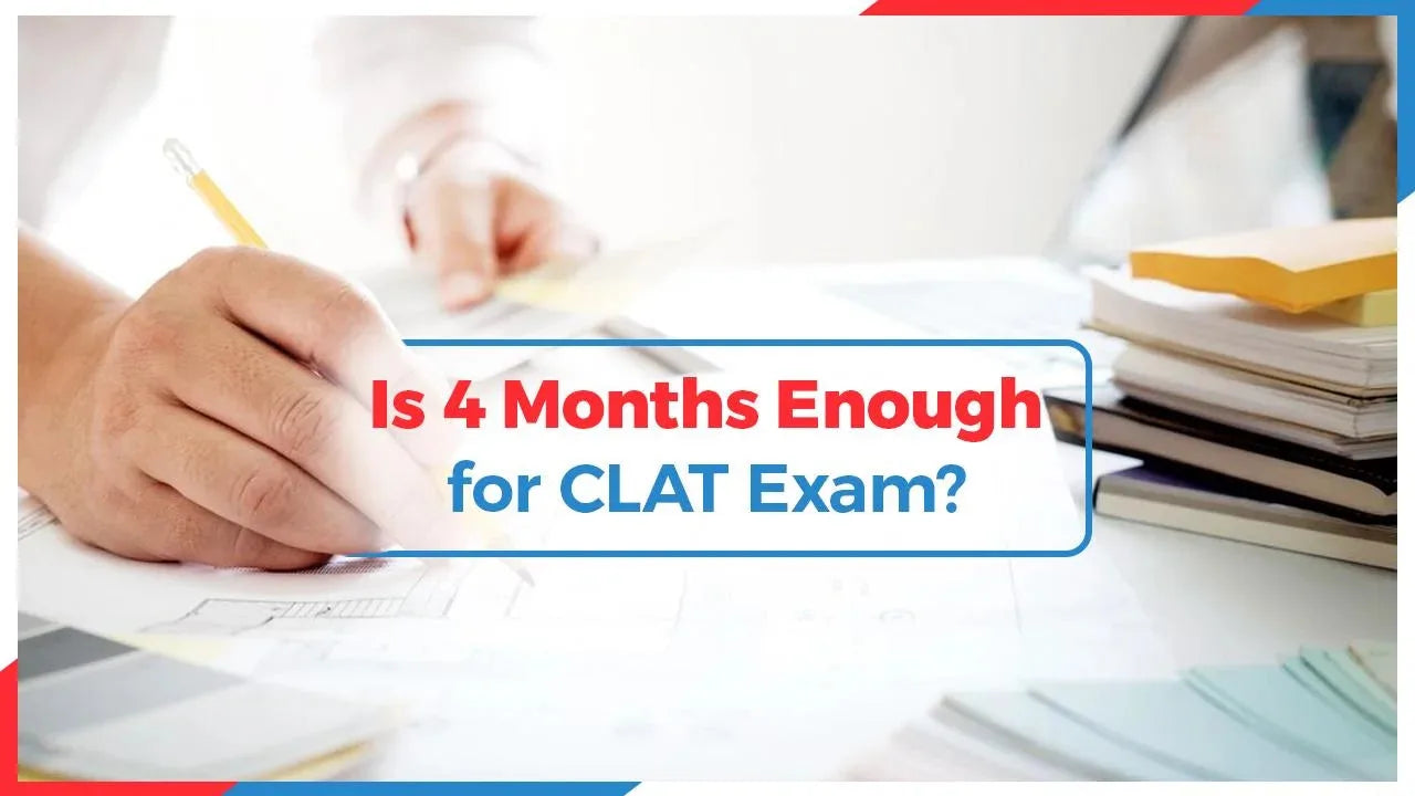 Is 4 Months Enough for CLAT Exam?