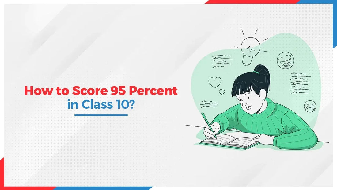 How to score 95 percent in class 10?