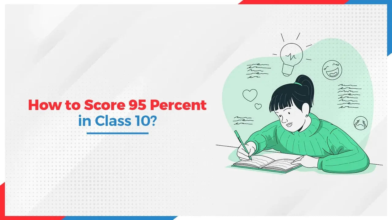 How to score 95 percent in class 10?