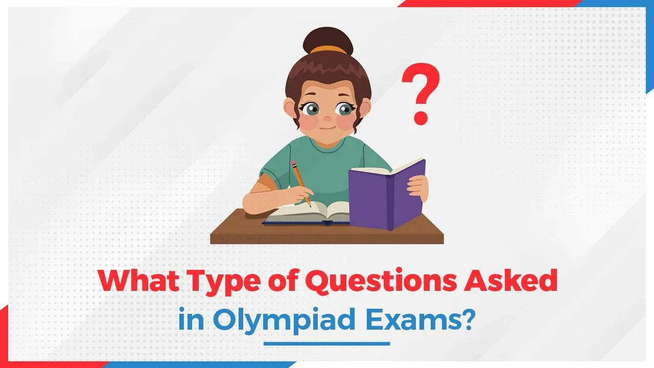 What Type of Questions Asked in Olympiad Exams?