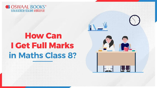 How can I Get Full Marks in Maths Class 8?