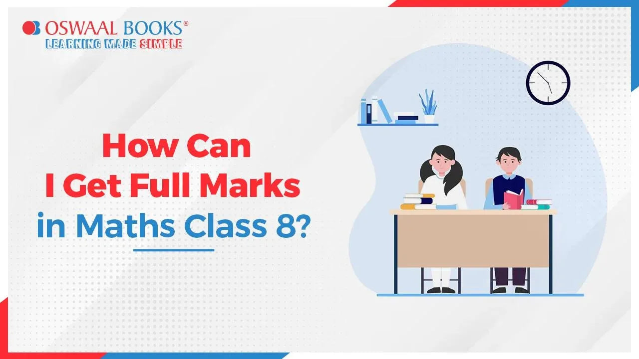 How can I Get Full Marks in Maths Class 8?