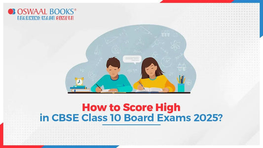 How to Score High in CBSE Class 10 Board Exams 2025?
