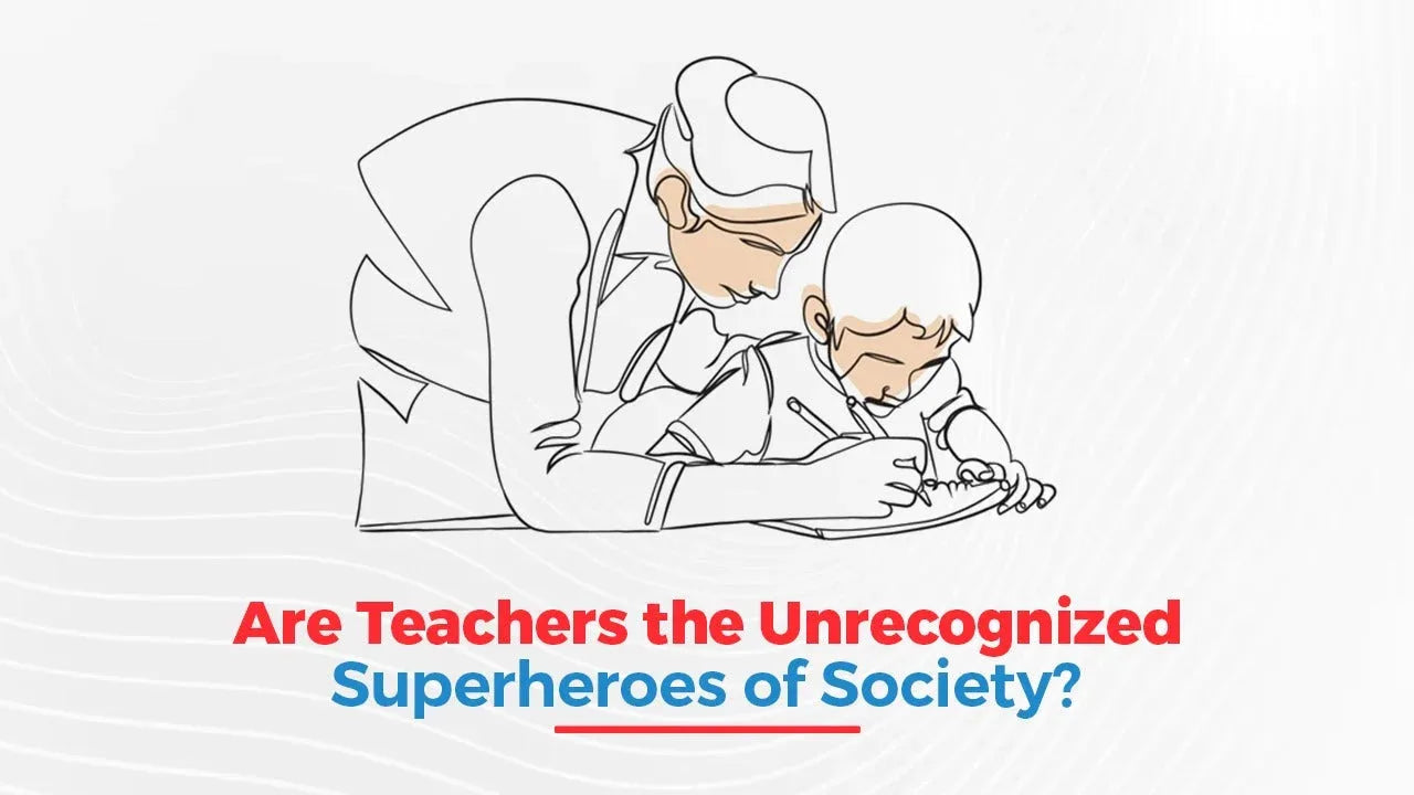 Are Teachers the Unrecognized Superheroes of Society?