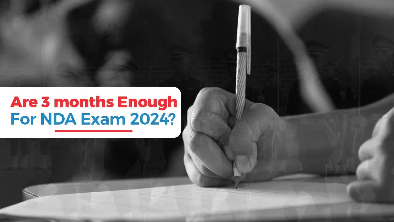 Are 3 Months Enough for the NDA Exam 2024?