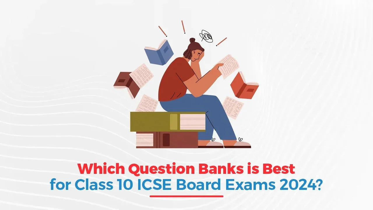Which Question Bank is Best for Class 10 ICSE Baord Exams 2024?