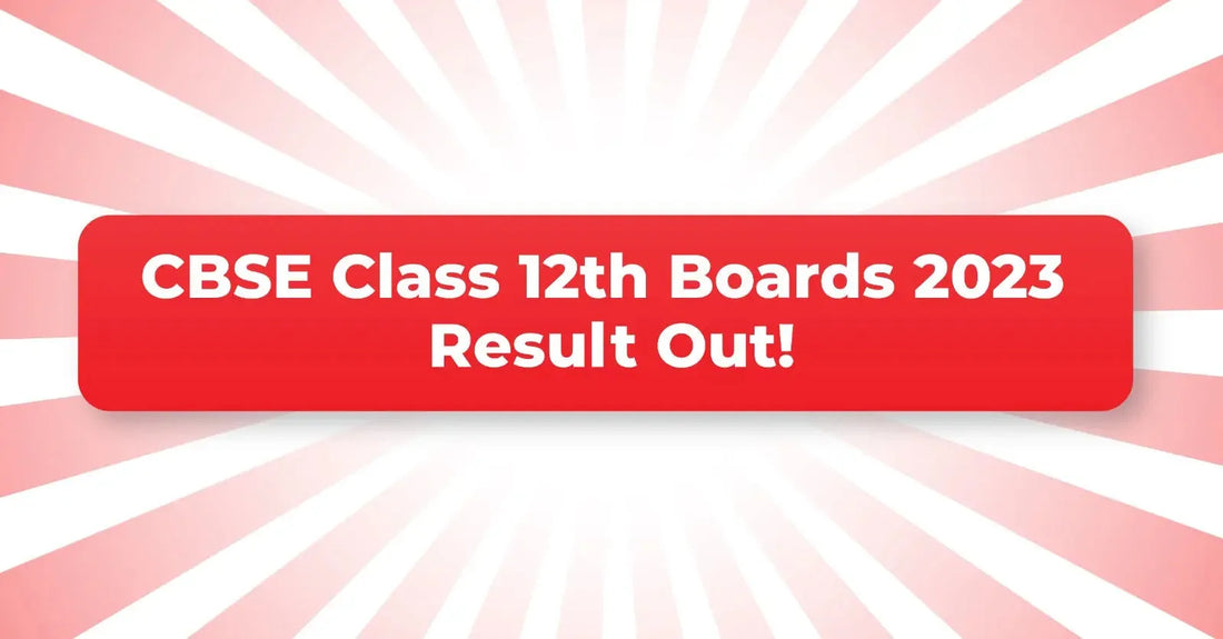 CBSE Class 12 Board Exam 2023 Result Out! How To Choose the Right Career Path for A Bright Future?