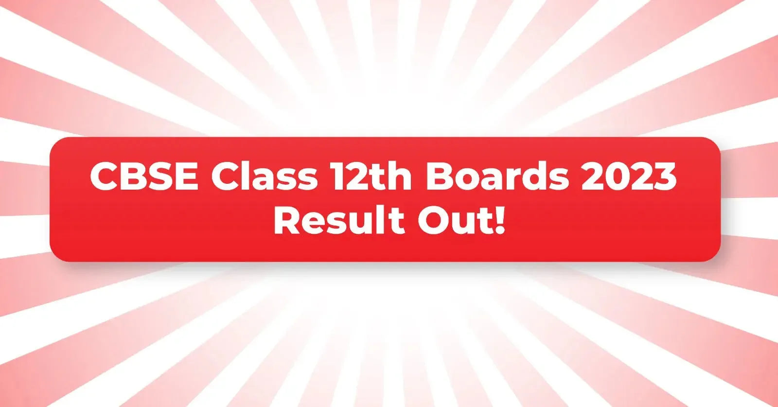CBSE Class 12 Board Exam 2023 Result Out! How To Choose the Right Career Path for A Bright Future?