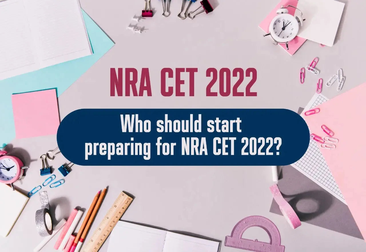 NRA CET 2022: WHO SHOULD START PREPARING FOR NRA CET 2022?