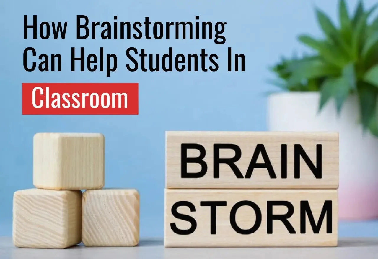 HOW BRAINSTORMING CAN HELP STUDENTS IN CLASSROOM?