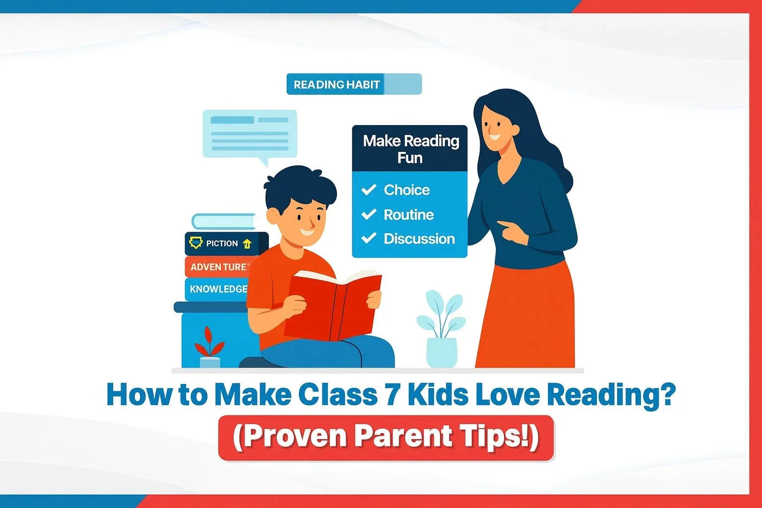 How to Make Class 7 Kids Love Reading Books? (Proven Parent Tips!)