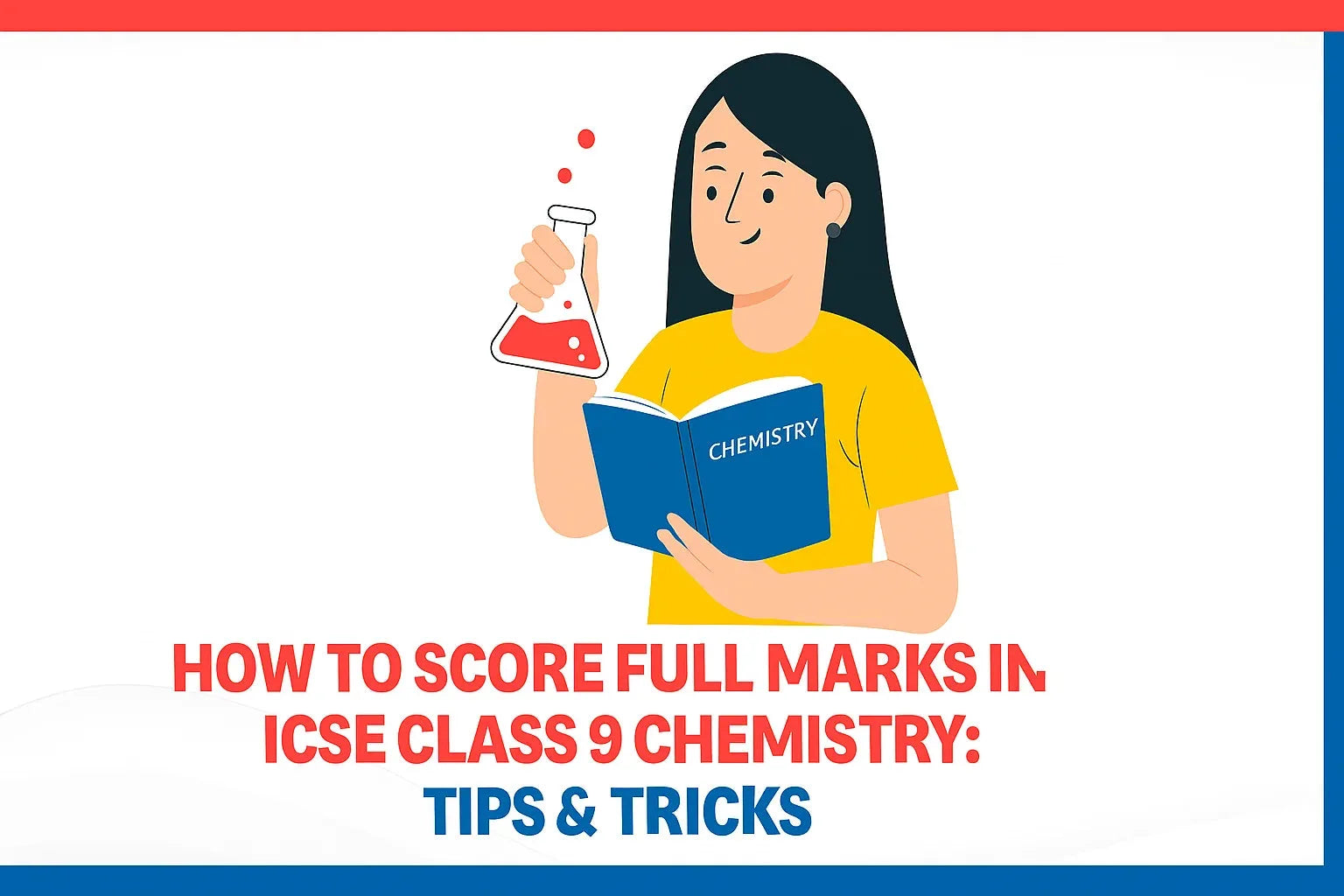 How to Score Full Marks in ICSE Class 9 Chemistry: Tips & Tricks