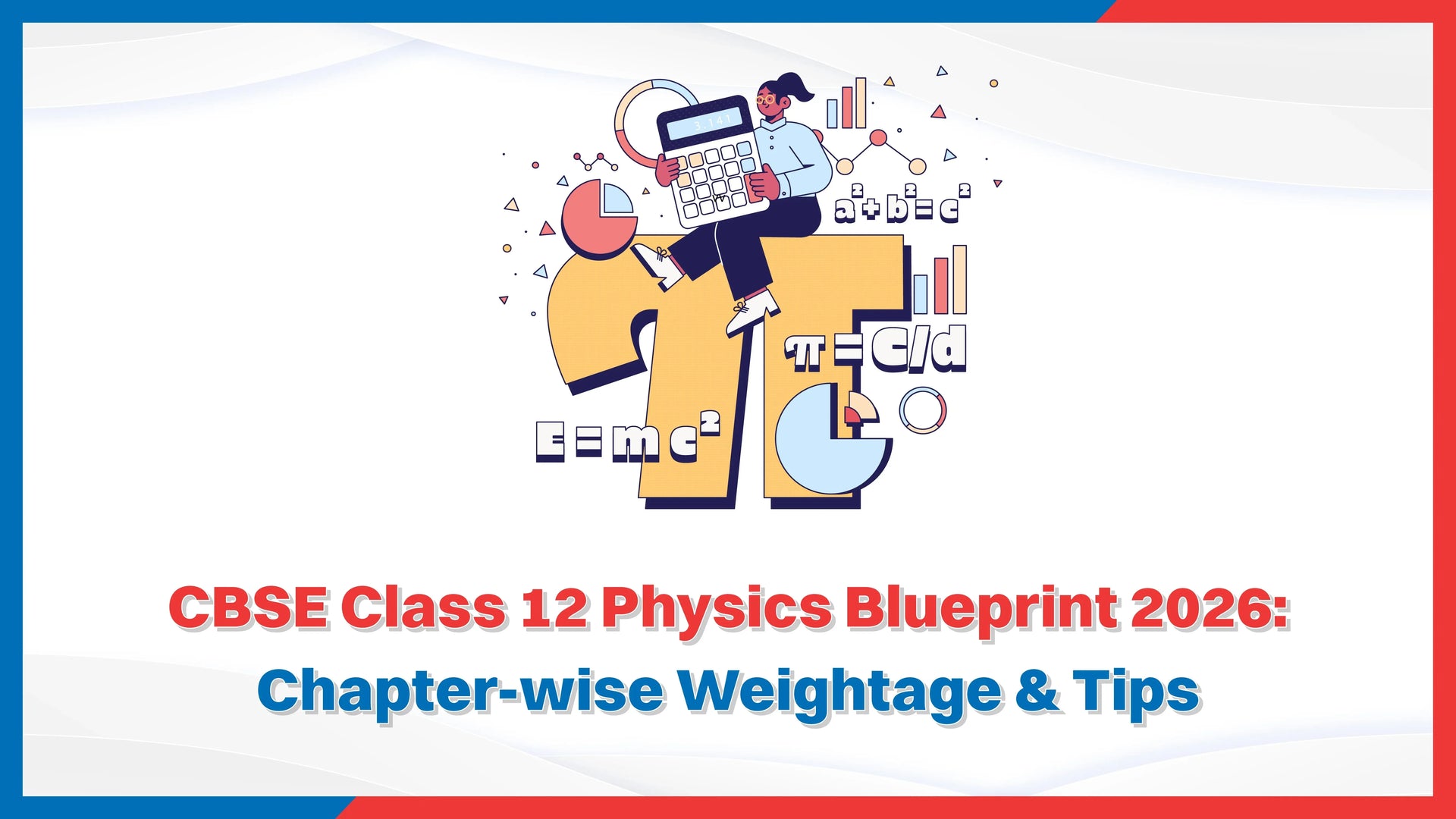 CBSE Class 12 Physics Blueprint 2026: Chapter-wise Weightage & Tips