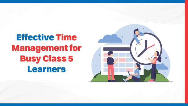 Effective Time Management for Busy Class 5 Learners - Oswaal Books
