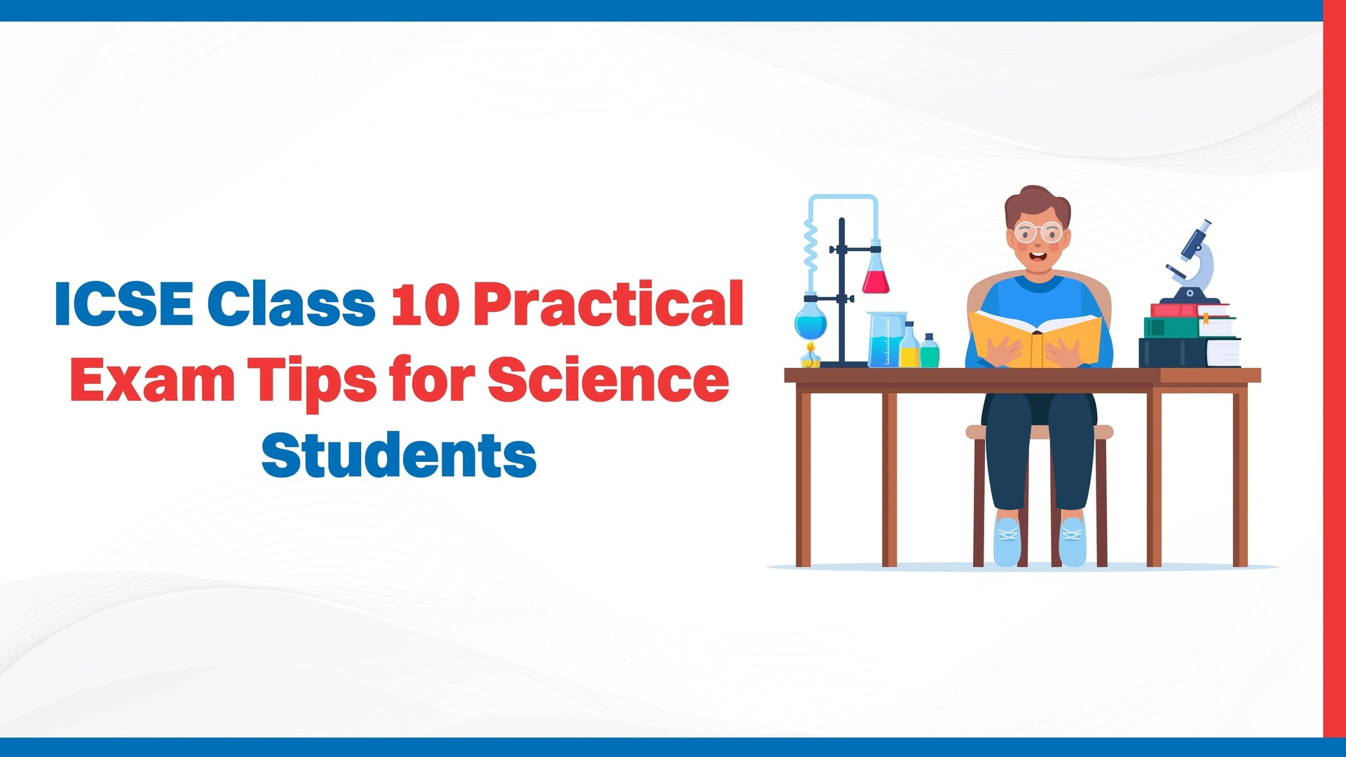 ICSE Class 10 Practical Exam Tips for Science Students