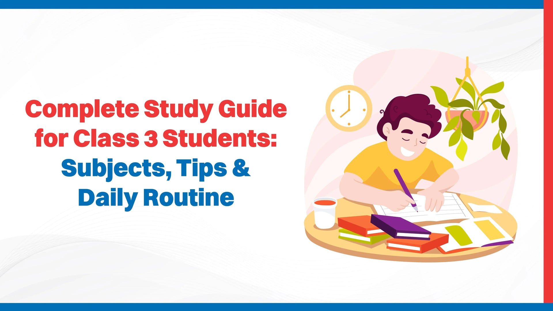 Complete Study Guide for Class 3 Students: Subjects, Tips & Daily Routine